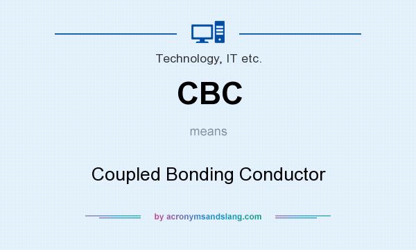What does CBC mean? It stands for Coupled Bonding Conductor