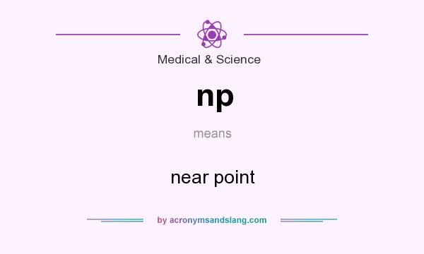 What does np mean? It stands for near point