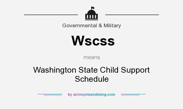 What does Wscss mean? It stands for Washington State Child Support Schedule