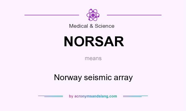What does NORSAR mean? It stands for Norway seismic array