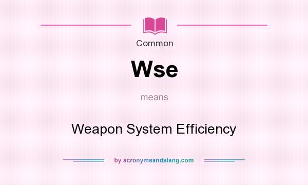 What does Wse mean? It stands for Weapon System Efficiency