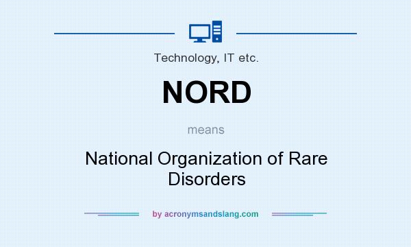 What does NORD mean? It stands for National Organization of Rare Disorders
