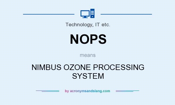 What does NOPS mean? It stands for NIMBUS OZONE PROCESSING SYSTEM