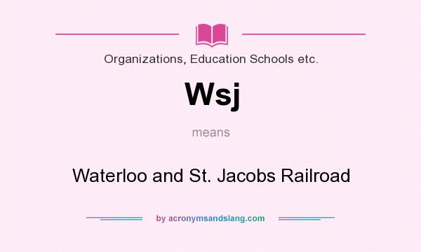 What does Wsj mean? It stands for Waterloo and St. Jacobs Railroad