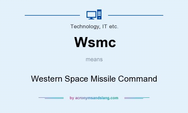 What does Wsmc mean? It stands for Western Space Missile Command