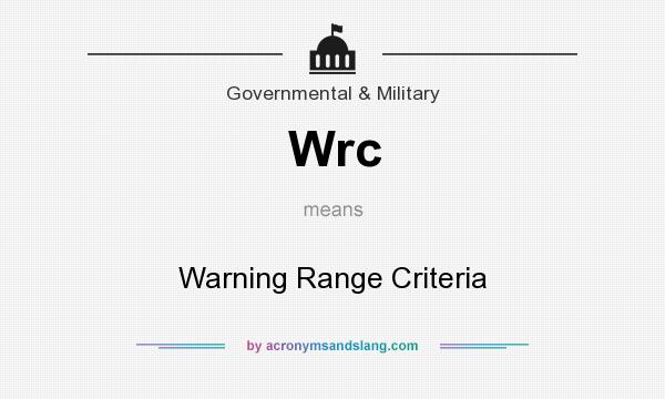 What does Wrc mean? It stands for Warning Range Criteria