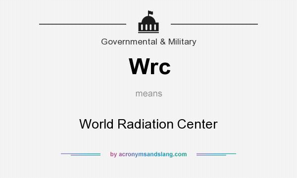 What does Wrc mean? It stands for World Radiation Center