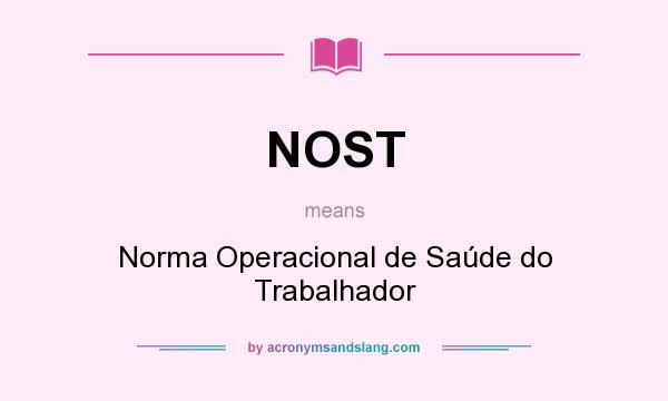 What does NOST mean? It stands for Norma Operacional de Saúde do Trabalhador