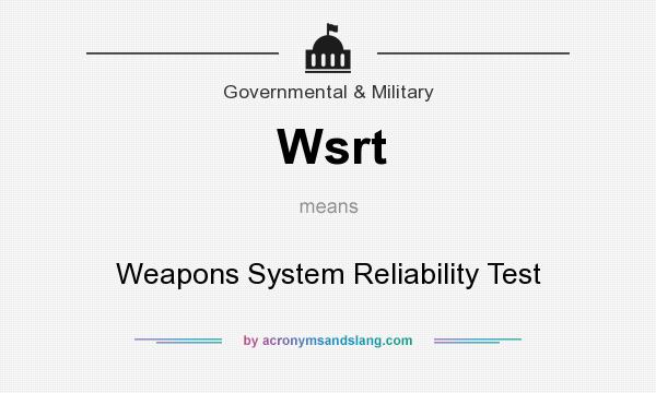 What does Wsrt mean? It stands for Weapons System Reliability Test