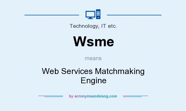 What does Wsme mean? It stands for Web Services Matchmaking Engine