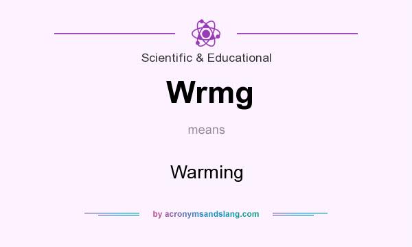 What does Wrmg mean? It stands for Warming