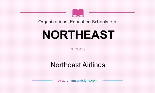 What does NORTHEAST mean? It stands for Northeast Airlines