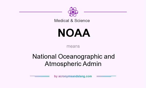 What does NOAA mean? It stands for National Oceanographic and Atmospheric Admin