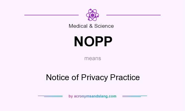 What does NOPP mean? It stands for Notice of Privacy Practice