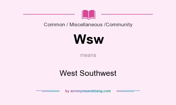 What does Wsw mean? It stands for West Southwest