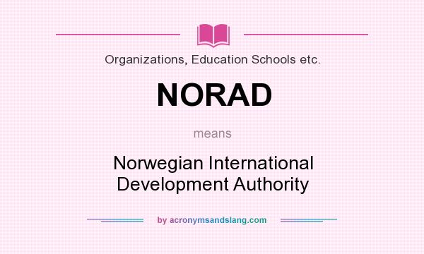 What does NORAD mean? It stands for Norwegian International Development Authority