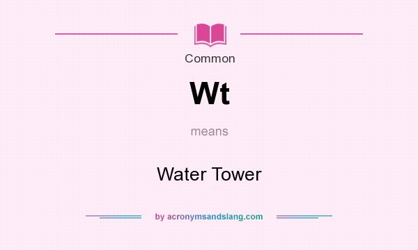 What does Wt mean? It stands for Water Tower