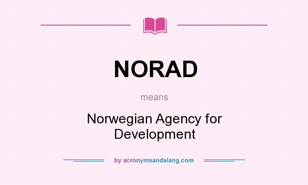 What does NORAD mean? It stands for Norwegian Agency for Development