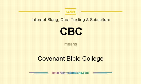 What does CBC mean? It stands for Covenant Bible College