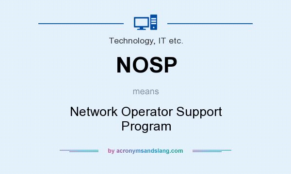 What does NOSP mean? It stands for Network Operator Support Program