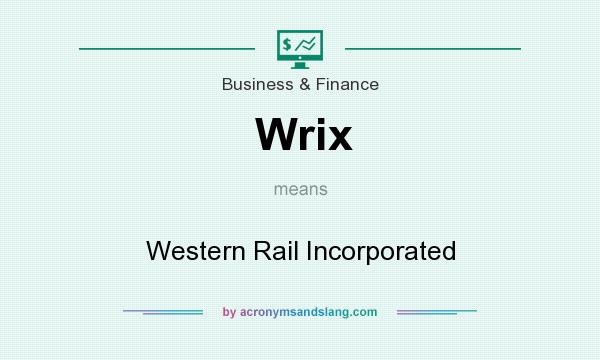 What does Wrix mean? It stands for Western Rail Incorporated