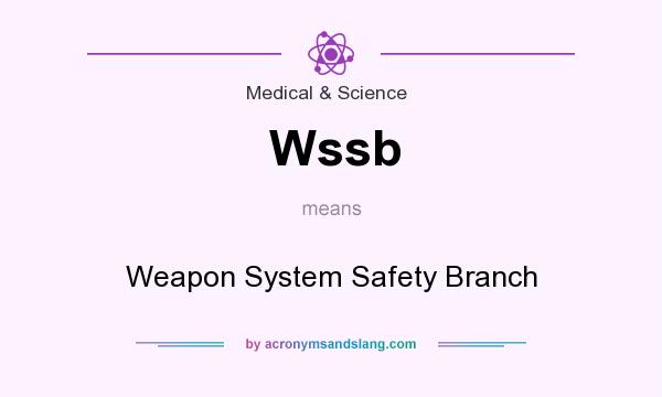 What does Wssb mean? It stands for Weapon System Safety Branch