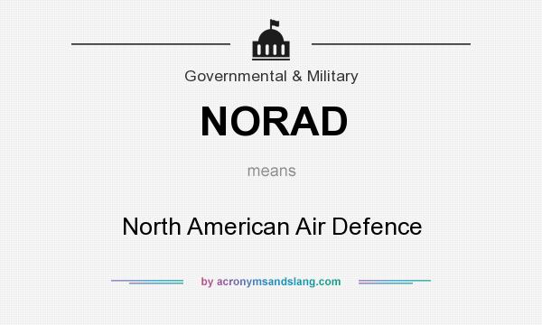 What does NORAD mean? It stands for North American Air Defence