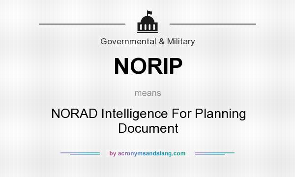 What does NORIP mean? It stands for NORAD Intelligence For Planning Document