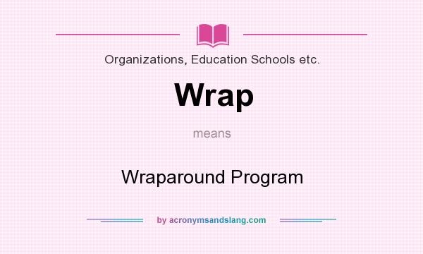 What does Wrap mean? It stands for Wraparound Program