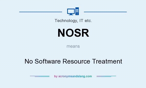 What does NOSR mean? It stands for No Software Resource Treatment