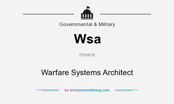 What does Wsa mean? It stands for Warfare Systems Architect