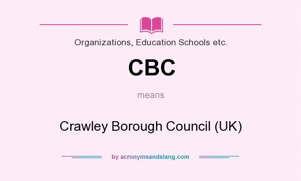 What does CBC mean? It stands for Crawley Borough Council (UK)