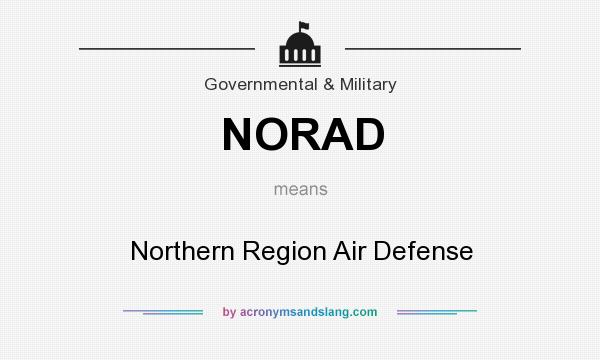 What does NORAD mean? It stands for Northern Region Air Defense