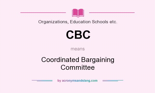 What does CBC mean? It stands for Coordinated Bargaining Committee