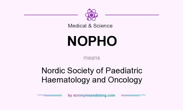 What does NOPHO mean? It stands for Nordic Society of Paediatric Haematology and Oncology