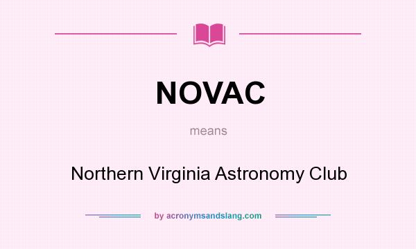 What does NOVAC mean? It stands for Northern Virginia Astronomy Club