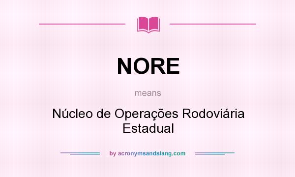 What does NORE mean? It stands for Núcleo de Operações Rodoviária Estadual