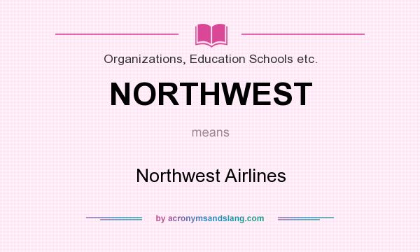 What does NORTHWEST mean? It stands for Northwest Airlines