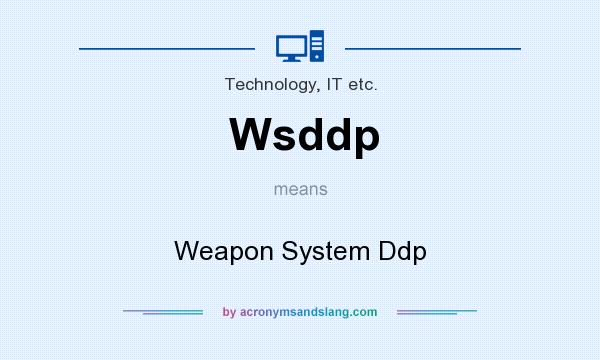 What does Wsddp mean? It stands for Weapon System Ddp