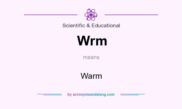 What does Wrm mean? It stands for Warm