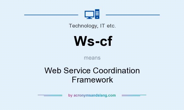 What does Ws-cf mean? It stands for Web Service Coordination Framework