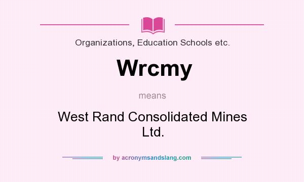 What does Wrcmy mean? It stands for West Rand Consolidated Mines Ltd.
