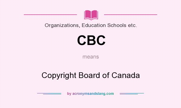 What does CBC mean? It stands for Copyright Board of Canada