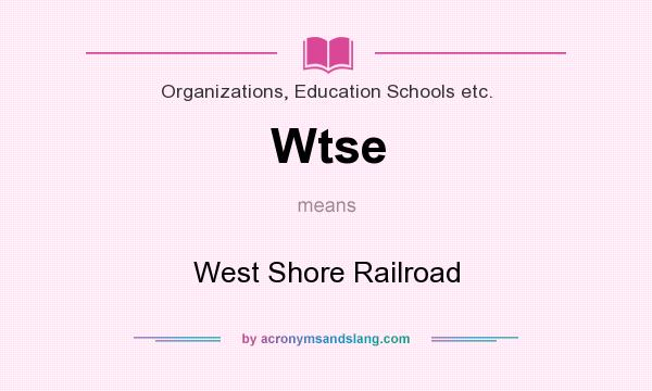What does Wtse mean? It stands for West Shore Railroad