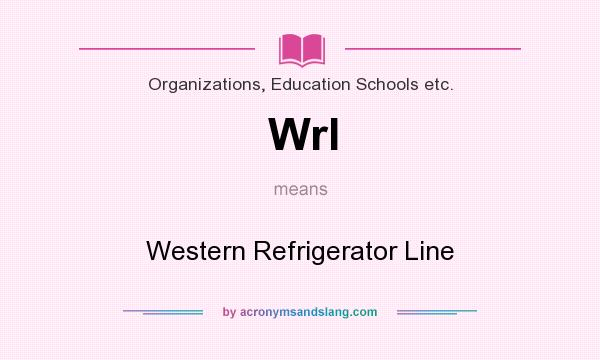 What does Wrl mean? It stands for Western Refrigerator Line