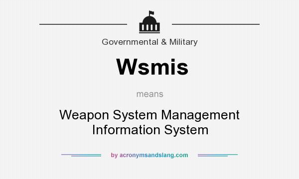 What does Wsmis mean? It stands for Weapon System Management Information System
