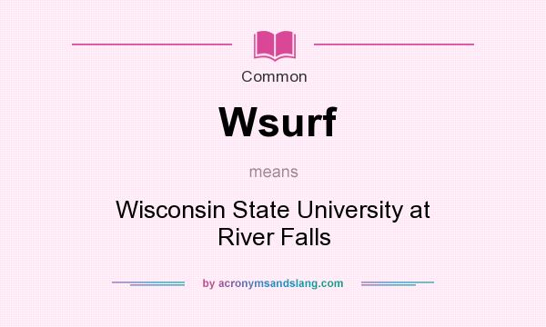 What does Wsurf mean? It stands for Wisconsin State University at River Falls