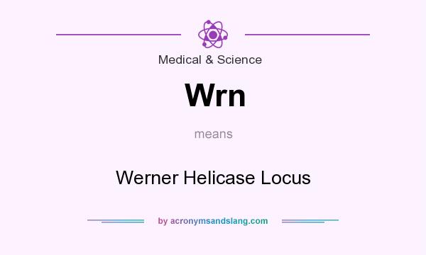What does Wrn mean? It stands for Werner Helicase Locus