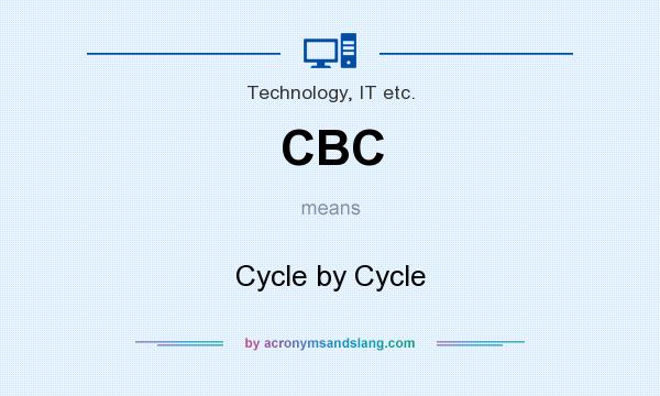 What does CBC mean? It stands for Cycle by Cycle