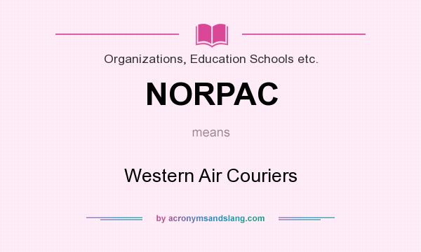 What does NORPAC mean? It stands for Western Air Couriers
